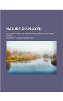Nature Displayed; Designed to Excite the Youthful Mind to Piety and Virtue