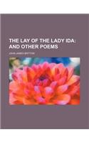 The Lay of the Lady Ida; And Other Poems