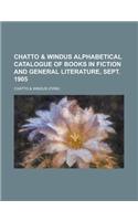 Chatto & Windus Alphabetical Catalogue of Books in Fiction and General Literature, Sept. 1905: (English)