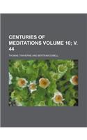 Centuries of Meditations Volume 10; V. 44: (English)