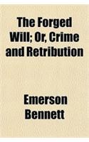 The Forged Will; Or, Crime and Retribution