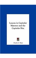 Lessons in Capitular Masonry and the Capitular Rite