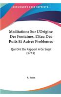 Meditations Sur L'Origine Des Fontaines, L'Eau Des Puits Et Autres Problemes