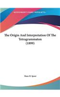 Origin And Interpretation Of The Tetragrammaton (1899)