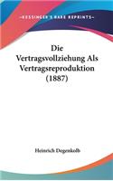 Die Vertragsvollziehung ALS Vertragsreproduktion (1887)