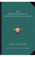 The Reconciliation of Government with Liberty