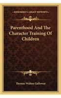 Parenthood and the Character Training of Children
