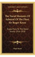 The Naval Memoirs Of Admiral Of The Fleet, Sir Roger Keyes
