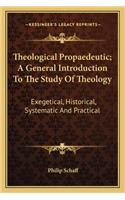 Theological Propaedeutic; A General Introduction To The Study Of Theology: Exegetical, Historical, Systematic And Practical(English)