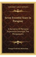 Seven Eventful Years in Paraguay