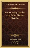 Hours in My Garden and Other Nature Sketches