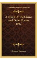 A Troop Of The Guard And Other Poems (1909)