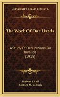 The Work of Our Hands