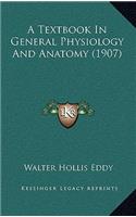 A Textbook in General Physiology and Anatomy (1907)