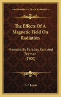 Effects Of A Magnetic Field On Radiation: Memoirs By Faraday, Kerr, And Zeeman (1900)