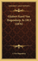 Gijsbert Karel Van Hogendorp, In 1813 (1876)