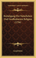 Bestatigung Der Naturlichen Und Geoffenbarten Religion (1756): (German)