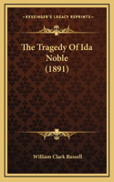 The Tragedy Of Ida Noble (1891)