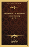 Erster Entwurf Der Helvetischen Staatsverfassung (1798)