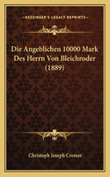 Die Angeblichen 10000 Mark Des Herrn Von Bleichroder (1889)