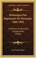 Historique Des Regiments De Hussards, 1689-1892