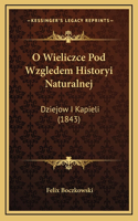 O Wieliczce Pod Wzgledem Historyi Naturalnej