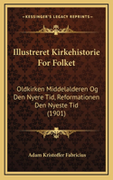 Illustreret Kirkehistorie For Folket