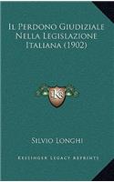 Il Perdono Giudiziale Nella Legislazione Italiana (1902)