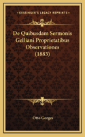 De Quibusdam Sermonis Gelliani Proprietatibus Observationes (1883)