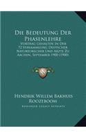 Die Bedeutung Der Phasenlehre: Vortrag Gehalten In Der 72 Versammlung Deutscher Naturforscher Und Arzte Zu Aachen, September 1900 (1900)