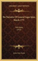 The Narrative Of General Gages Spies, March, 1775