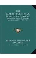 The Parish Registers Of Lowestoft, Suffolk: Marriages 1650-1750, Baptisms And Burials 1724-1750 (1901)