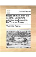Rights of Man. Part the Second. Combining Principle and Practice. by Thomas Paine, ...