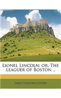 Lionel Lincoln; Or, the Leaguer of Boston .. Volume 1