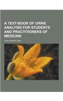 A Text-Book of Urine Analysis for Students and Practitioners of Medicine