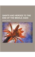 Saints and Heroes to the End of the Middle Ages