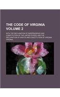 The Code of Virginia; With the Declaration of Independence and Constitution of the United States and the Declaration of Rights and Constitution of Vir
