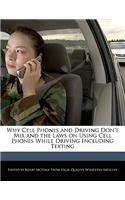 Why Cell Phones and Driving Don't Mix and the Laws on Using Cell Phones While Driving Including Texting