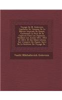 Voyage de M. Golovnin, Capitaine de Vaisseau de La Marine Imp Riale de Russie, Contenant Le R Cit de Sa Captivit Chez Les Japonois, Pendant Les Ann Es