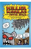 Killer Koalas from Outer Space and Lots of Other Very Bad Stuff That Will Make Your Brain Explode!: And Lots of Other Very Bad Studd That Will Make Your Brain Explode!