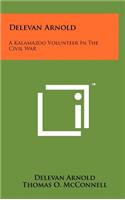 Delevan Arnold: A Kalamazoo Volunteer In The Civil War