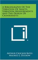 Bibliography of the Vibration of Shafts, Vibration Measurements and the Design of Crankshafts