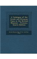 Catalogue of the Greek and Etruscan Vases in the British Museum