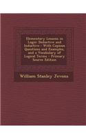 Elementary Lessons in Logic: Deductive and Inductive: With Copious Questions and Examples, and a Vocabulary of Logical Terms(English)