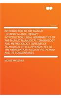 Introduction to the Talmud: Historical and Literary Introduction, Legal Hermeneutics of the Talmud, Talmudical Terminology and Methodology, Outlines of Talmudical Ethics; Appen