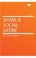 Sham; A Social Satire