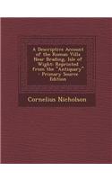 A Descriptive Account of the Roman Villa Near Brading, Isle of Wight: Reprinted from the Antiquary - Primary Source Edition