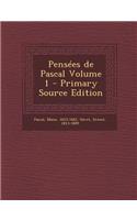 Pensees de Pascal Volume 1 - Primary Source Edition
