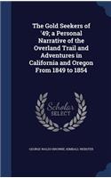 Gold Seekers of '49; a Personal Narrative of the Overland Trail and Adventures in California and Oregon From 1849 to 1854