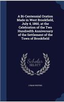 Bi-Centennial Oration Made in West Brookfield, July 4, 1860, at the Celebration of the Two Hundredth Anniversary of the Settlement of the Town of Brookfield